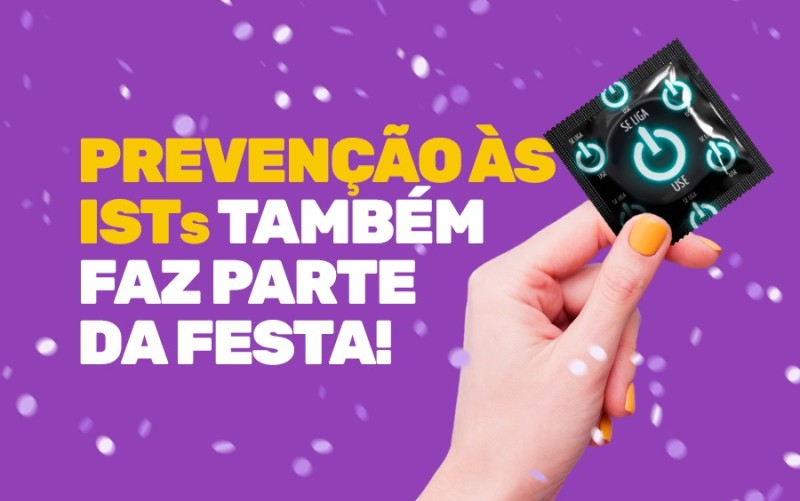 Carnaval de 2023 - Prevenção às ISTs também faz parte da festa!